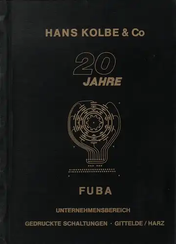 Hans Kolbe & Co (Hrsg.): 20 Jahre FUBA. (1951 - 1971). Unternehmensbereich. Gedruckte Schaltungen, Gittelde / Harz. 