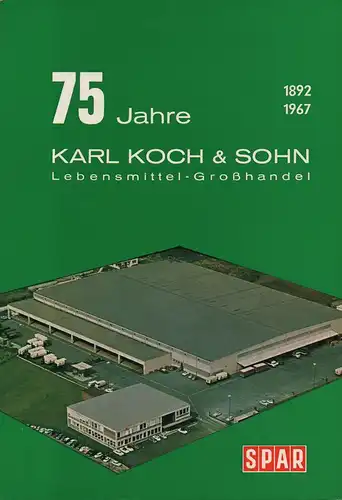 Koch, Karl: Karl Koch & Sohn: Lebensmittel-Großhandel [SPAR] Düsseldorf ; 1892 - 1967. 