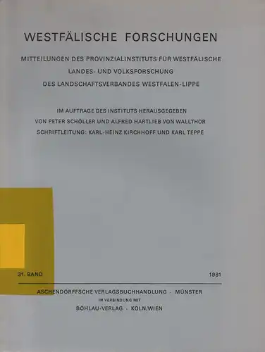 Schöller, Peter / Hartlieb von Wallthor, Alfred (Hrsg.): Westfälische Forschungen: 31. 1981 ; Mitteilungen des Provinzialinstituts für westfälische Landes- und Volksforschung des Landschaftsverbandes Westfalen-Lippe. 