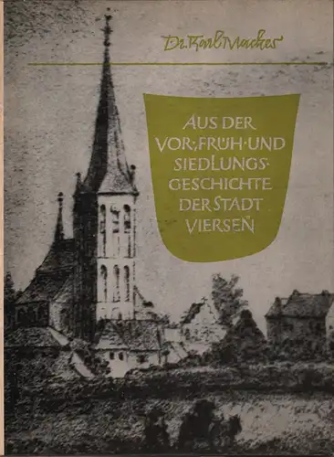 Mackes, Karl L. (Hrsg.): Aus der Vor-, Früh- und Siedlungsgeschichte der Stadt Viersen. (hrsg. aus Anlaß des 100-jährigen Stadtjubiläums von Karl L. Mackes und den Mitarb. ...). 