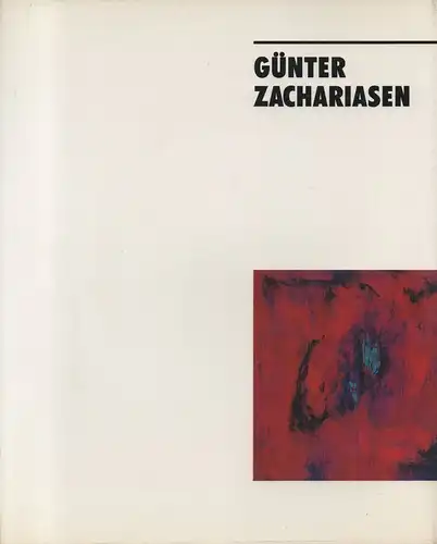 Zachariasen, Günter (Künstler): Günter Zachariasen, Bilder und Arbeiten auf Papier. (29. April bis 2. Juli 1989, Museum Bochum). 