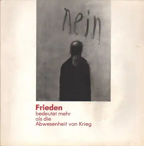 Laue, Dieter (Konzept und Organisation): Frieden bedeutet mehr als Abwesenheit von Krieg. (Ausstellungskatalog). (Texte und Bilder zum Thema Krieg). 