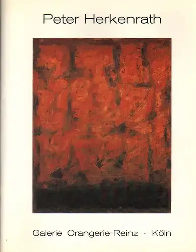 Reinz, Gerhard Fritz (Hrsg.) / Ernsting, Bernd (Text): Peter Herkenrath: Galerie Orangerie-Reinz, Köln, [25.1. - 6.3.1991]. 