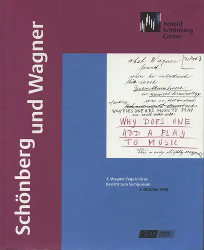 Meyer, Christian (Hrsg.): Schönberg und Wagner: 3. Wagner Tage in Graz ; Bericht zum Symposium 3. Oktober 1998 ; [eine Kooperation von Arnold-Schönberg-Center und Wagner-Forum Graz]. 