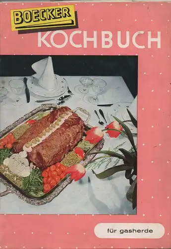 Schwelmer Herdfabrik H. Boecker (Hrsg.): Boecker Kochbuch für Gasherde. 