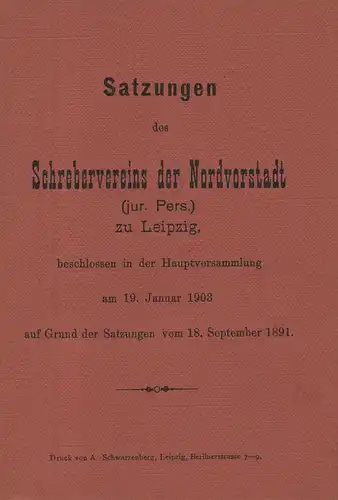 (Ohne Autor): Satzungen des Schrebervereins der Nordvorstadt zu Leipzig beschlossen in der Hauptversammlung am 19. Januar 1903 auf Grund der Satzungen vom 18. September 1891. 
