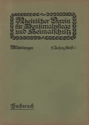 Rheinischer Verein für Denkmalpflege und Heimatschutz (Hrsg.): Mitteilungen des Rheinischen Vereins für Denkmalpflege und Heimatschutz, 2. Jahrgang, Heft 1. Bacharach. (apart). 