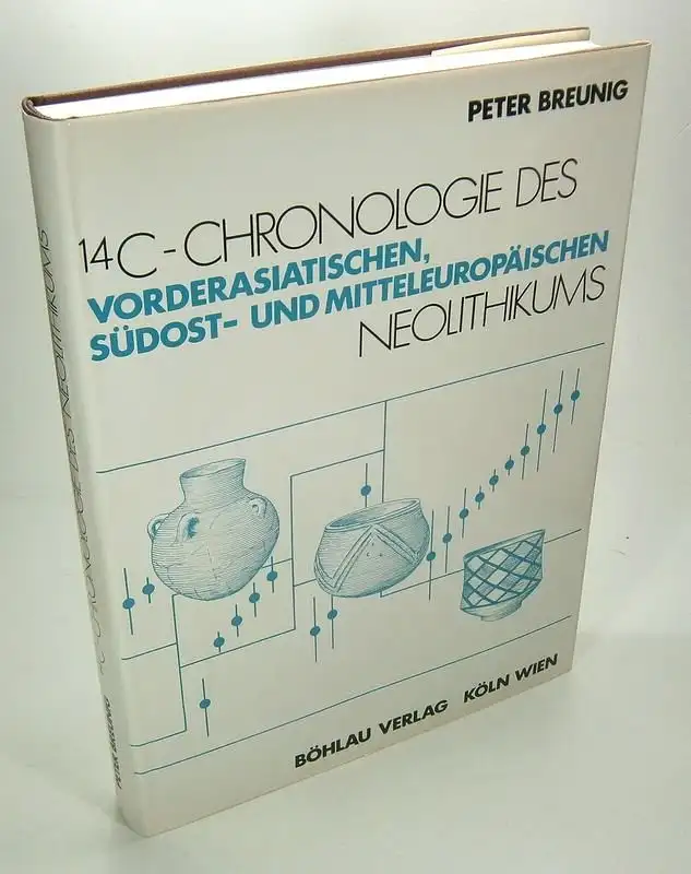 Breunig, Peter: 14C Chronologie (C Chronologie) des vorderasiatischen, südost  und mitteleuropäischen Neolithikums. (Fundamenta / A] Fundamenta : Reihe A, Archäologische Beiträge ; Bd. 13).. 