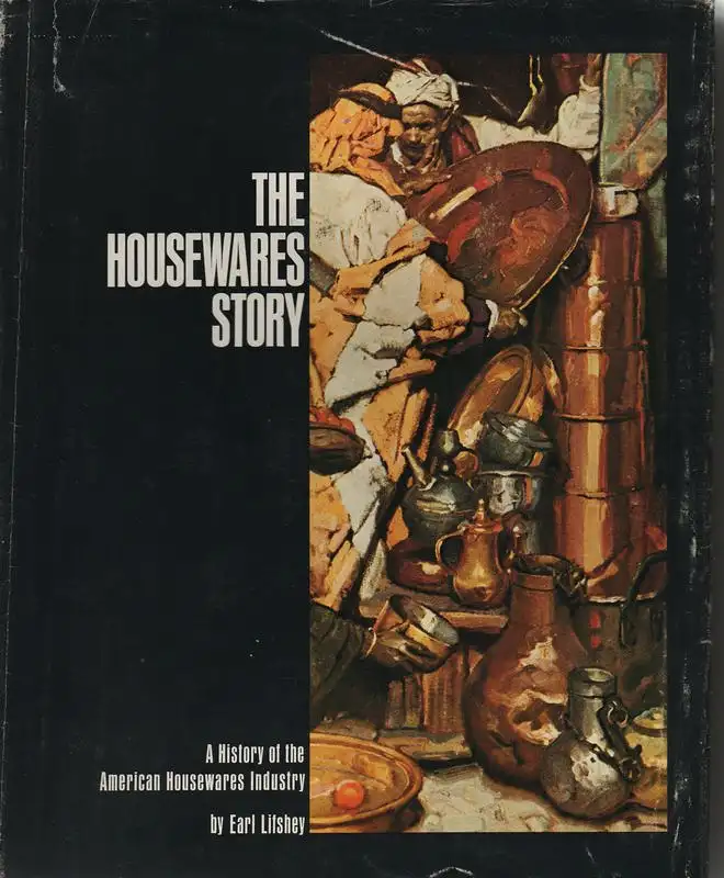 Lifshey, Earl: The housewares story. A history of the American housewares industry. 