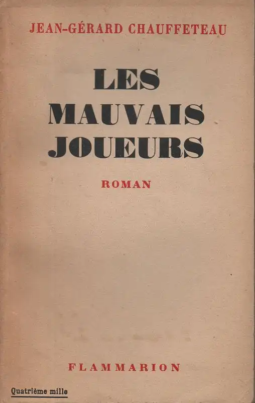 Chauffeteau, Jean Gerard: Les mauvais joueurs. Roman. 