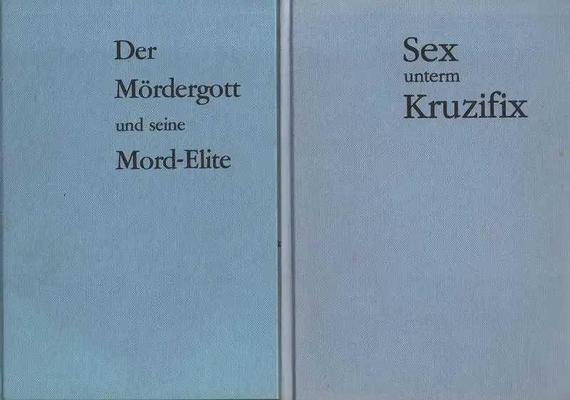 Schmitz, Emil-Heinz: Der Mördergott und seine Mord-Elite oder Die betenden Bestien. + Sex unterm Kruzifix: die potenten Heuchler im Zwielicht ; verlogener geht's nimmer!. 