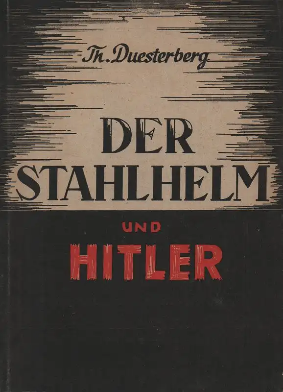 Duesterberg, Theodor: Der Stahlhelm und Hitler. 