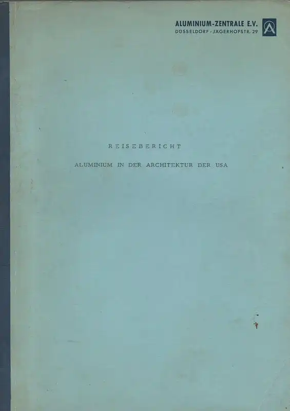 Aluminium-Zentrale e.V. (Hrsg.): Aluminium in der Architektur der USA. (1959). 
