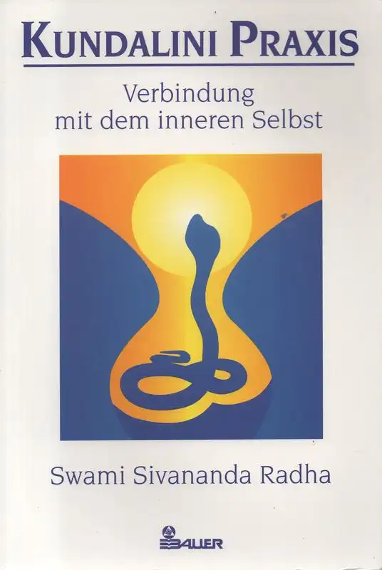 Sivananda Radha, Swami: Kundalini-Praxis. Verbindung mit dem inneren Selbst. 