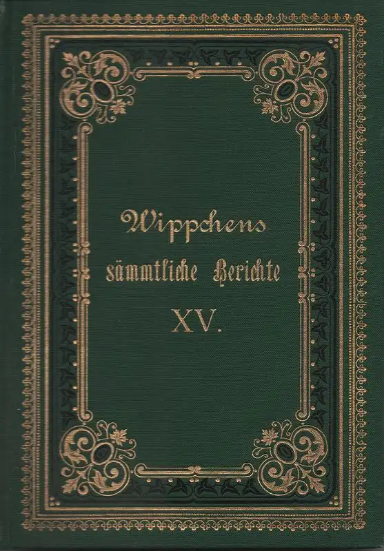 Stettenheim, Julius (Hrsg.): Wippchen's sämmtliche Berichte. Bd.15. 