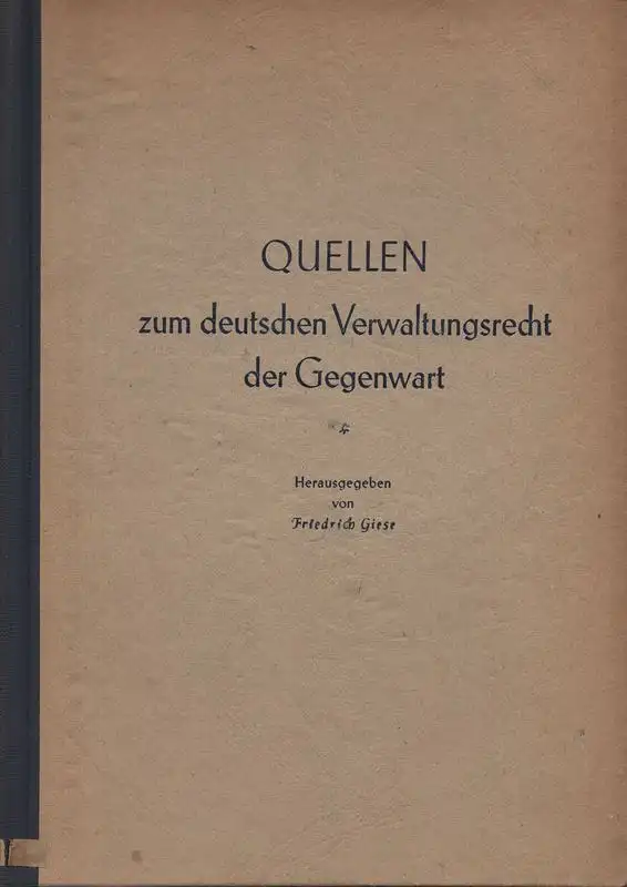 Giese, Friedrich (Hrsg.): Quellen zum deutschen Verwaltungsrecht der Gegenwart. 