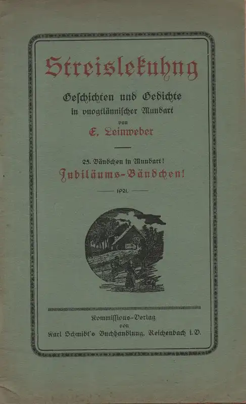 Leonhardt, Emil: Streislekuhng. (Geschichten u. Gedichte in vuogtlänn. Mundart. Bd. 25. Jubiläumsbändchen). 