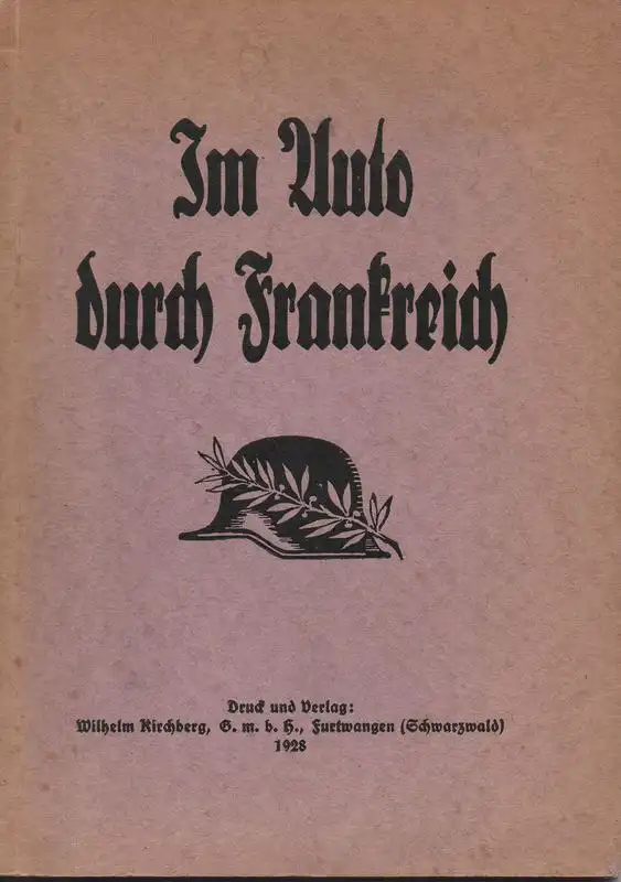 Leitz, Hermann: Im Auto durch Frankreich. Auf d. Spuren d. vormaligen badischen 28. Division. 