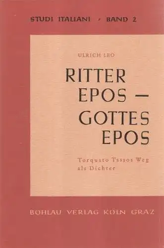 Leo, Ulrich: Ritterepos-Gottesepos. Torquato Tassos Weg als Dichter. (Studi italiani ; Bd. 2). 