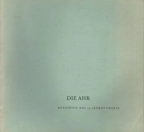 Peter, Hans (Hrsg.): Die Ahr. Ansichten des 19. Jahrhunderts. (mit einer Einführung von Walther Ottendorf-Simrock). 