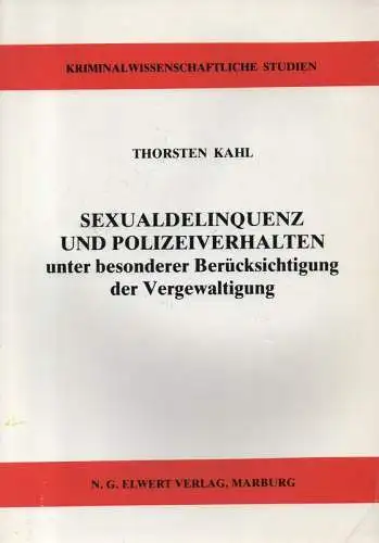 Kahl, Thorsten: Sexualdelinquenz und Polizeiverhalten unter besonderer Berücksichtigung der Vergewaltigung. (Kriminalwissenschaftliche Studien ; 4). 