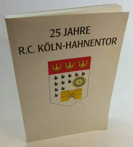 Adenauer, Konrad u.a: Enjoy Rotary. 25 Jahre Rotary-Club Köln Hahnentor. 1967 - 1992. Heiteres und Besinnliches im Vortrag. 