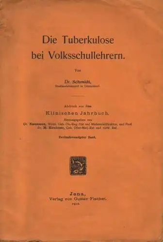 Schmidt, ..: Die Tuberkulose bei Volksschullehrern. (Klinisches Jahrbuch Bd. 22). 