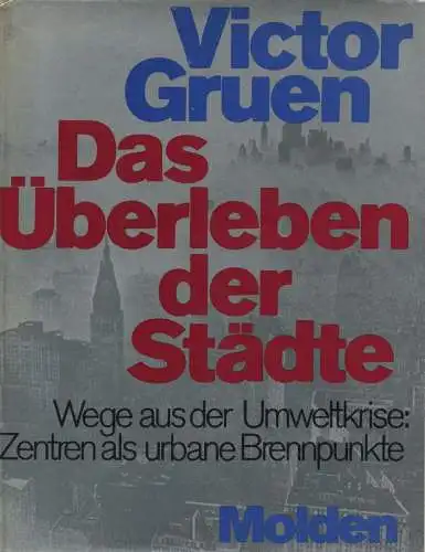 Gruen, Victor: Das Überleben der Städte. Wege aus der Umweltkrise: Zentren als urbane Brennpunkte. 