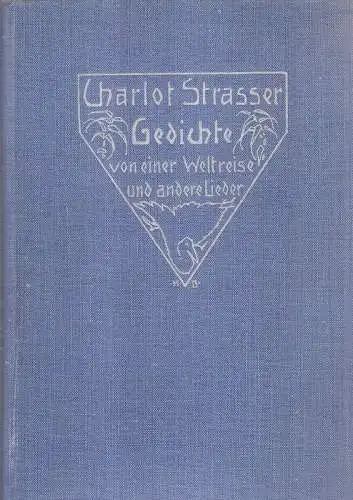 Strasser, Charlot: Gedichte von einer Weltreise und andere Lieder. 