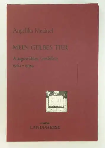 Mechtel, Angelika: Mein gelbes Tier. Ausgewählte Gedichte 1962-1994. (Edition Lyrik im Verlag Landpresse). 
