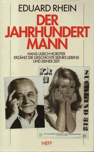 Rhein, Eduard: Der Jahrhundertmann. Hans-Ulrich Horster erzählt die Geschichte seines Lebens und seiner Zeit. 