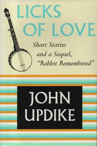 Updike, John: Licks of love. Short stories and a sequel. 