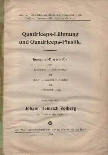 Volberg, Johann Heinrich: Quadriceps-Lähmung und Quadriceps-Plastik : Aus d. orthopäd. Klinik d. Univ. Köln. (Dissertation). 