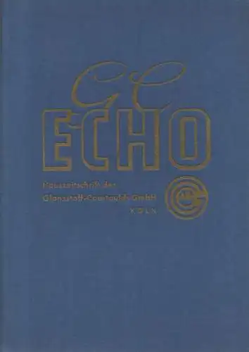 Glanzstoff-Courtaulds GmbH, Köln am Rhein (Hrsg.): GC-Echo. Hauszeitschrift der Glanzstoff-Courtaulds GmbH, Köln-Merheim. 3. Jahrgang 1952. Heft Nr. 13 bis Nr. 18 (6 Hefte in 1 Bd. Jg. komplett). 