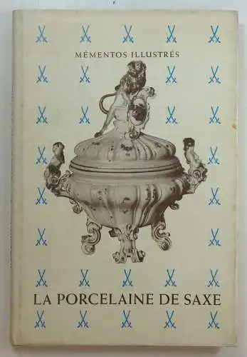 Köllmann, Erich: La Porcelaine de Saxe. (Mementos illustres). 