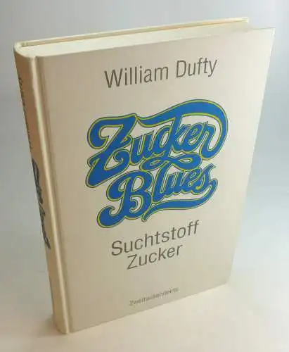 Dufty, William: Zucker Blues. Suchtstoff Zucker. 