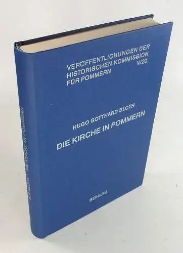Bloth, Hugo Gotthard: Die Kirche in Pommern. Auftrag u. Dienst d. evang. Bischöfe u. Generalsuperintendenten d. pommerschen Kirche von 1792 bis 1919. (Historische Kommission für.. 