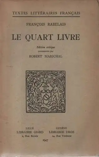Rabelais, François / Marichal, Robert (Hrsg.): Le quart livre. Edition critique. (Textes littéraires français ; 10). 