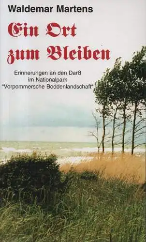 Martens, Waldemar: Ein Ort zum Bleiben. Erinnerungen an den Darß im Nationalpark "Vorpommersche Boddenlandschaft". 
