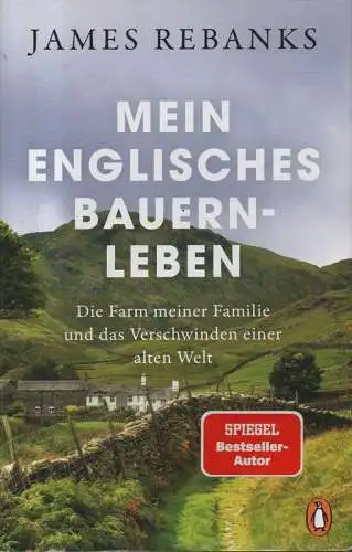 Rebanks, James: Mein englisches Bauernleben. Die Farm meiner Familie und das Verschwinden einer alten Welt. 