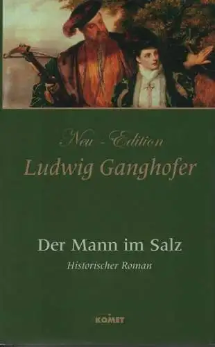 Ganghofer, Ludwig: Der Mann im Salz. Roman aus dem Anfang des 17. Jahrhunderts. (Neu-Ed.). 