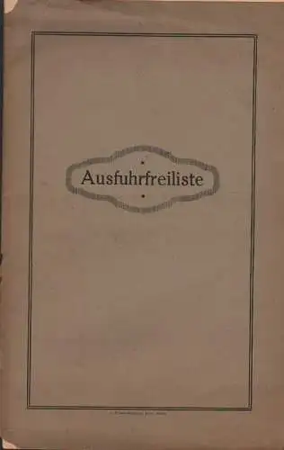 (Ohne Autor): Ausfuhrfreiliste. (I. Verzeichnis der Waren, zu deren Ausfuhr es am 1. April 1920 keiner Bewilligung bedurfte. II. Verzeichnis der für die Erteilung von.. 