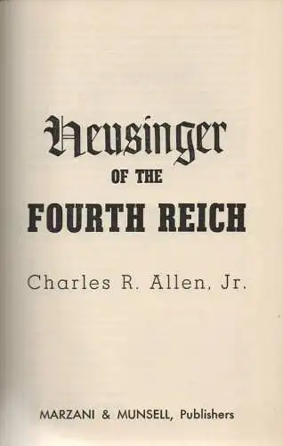 Allen, Charles R: Heusinger of the Fourth Reich. (The stop-by-stop resurgence of the German General Staff). 