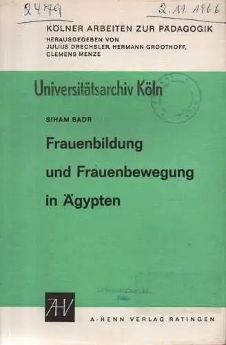 Badr, Siham: Frauenbildung und Frauenbewegung in Ägypten: (Anh.: Befragung orientalischer Studentinnen in Deutschland). (Kölner Arbeiten z. Pädagogik). 