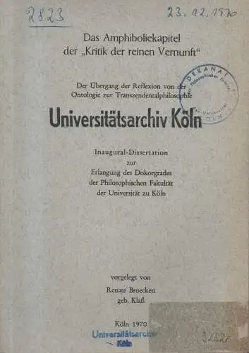 Broecken, Renate: Das Amphiboliekapitel der "Kritik der reinen Vernunft": der Übergang der Reflexion von der Ontologie zur Transzendentalphilosophie. (Diss.).