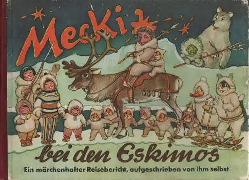 Petersen, Wilhelm: Mecki bei den Eskimos: sein dritter märchenhafter Reisebericht, aufgeschrieben von ihm selbst. 