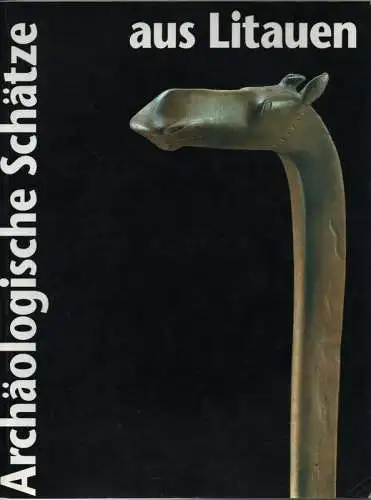 Kultur  und Stadthistorisches Museum Duisburg (Hrsg.): Archäologische Schätze aus Litauen: Begleitband zur gleichnamigen Ausstellung ; Kultur  und Stadthistorisches Museum Duisburg, 11. September 1992.. 