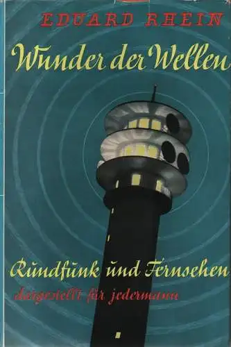 Rhein, Eduard: Wunder der Wellen. Rundfunk u. Fernsehen, dargest. f. jedermann. 