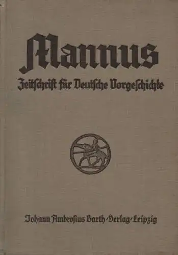 Deutsche Gesellschaft für Vorgeschichte (Hrsg.): Mannus, 32. Jahrgang 1940 (4 Hefte + Inhalt in einem Band); Zeitschrift für Deutsche Vorgeschichte; Reihe: Mannus, Zeitschrift für Vorgeschichte;...