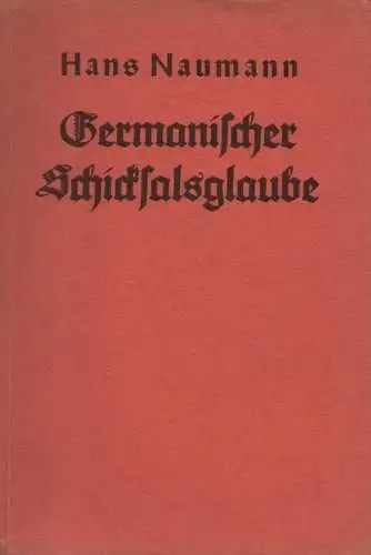Naumann, Hans: Germanischer Schicksalsglaube. 